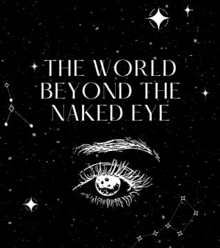 The World Beyond the Naked Eye